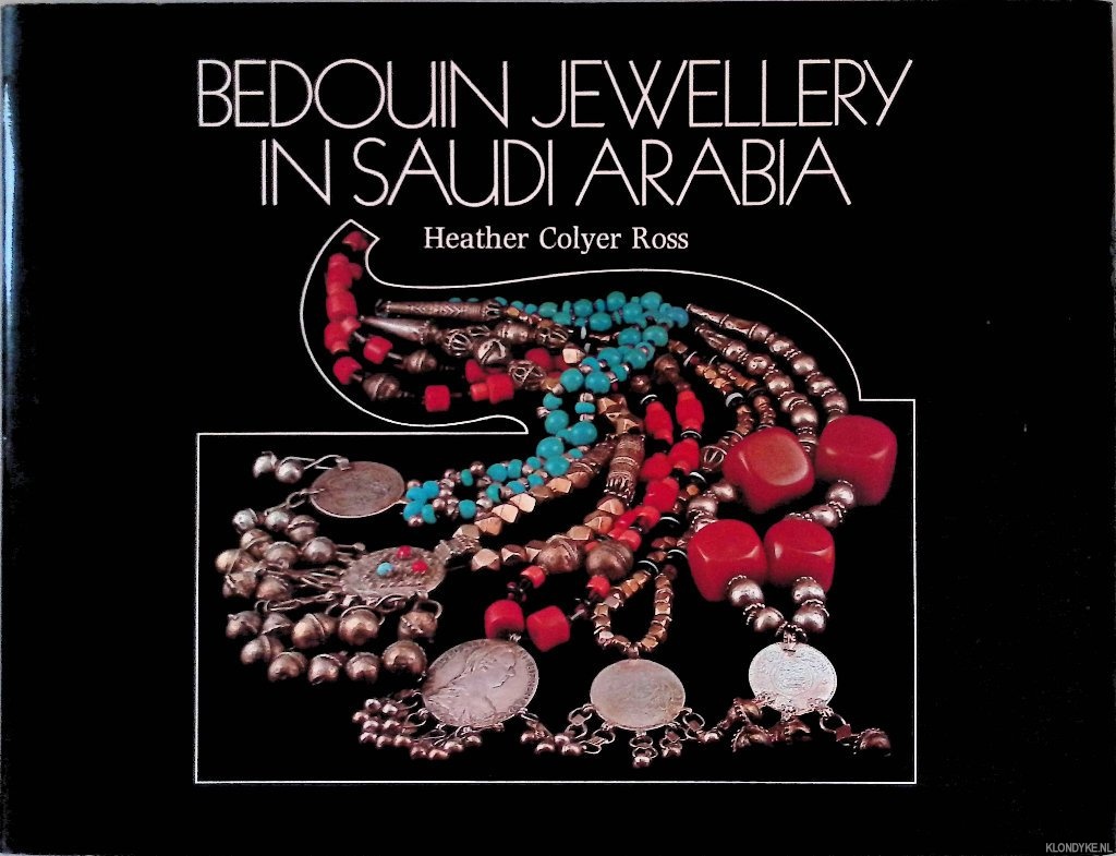 Colyer Ross, Heather - Bedouin Jewellery in Saudi Arabia