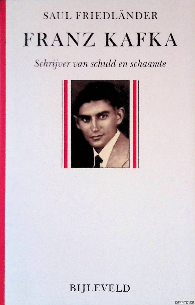 Friedlnder, Saul - Franz Kafka: Schrijver van schuld en schaamte