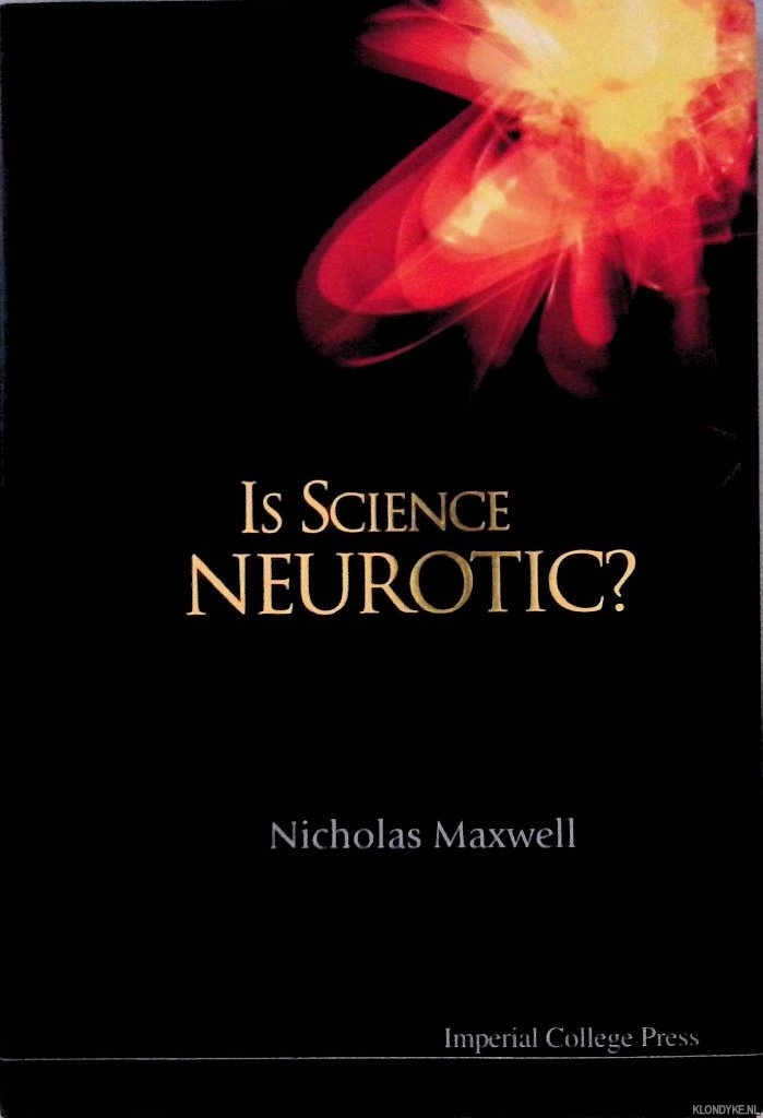 Maxwell, Nicholas - Is Science Neurotic?