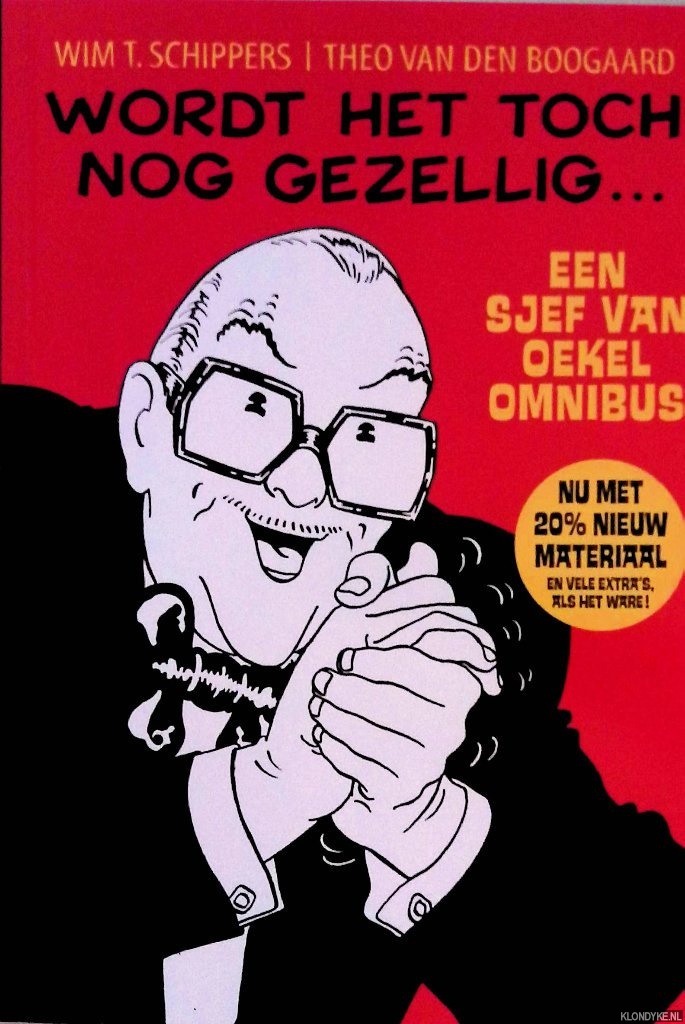 Schippers, Wim T. & Theo van den Boogaard - Wordt het toch nog gezellig...: een Sjef van Ooekel omnibus