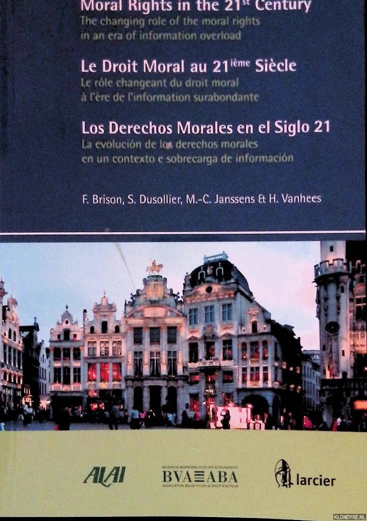 Brison, Fabienne - Moral Rights in the 21st Century = Le Droit Moral au 21ime Sicle = Los Derechos Morales en el Siglo 21