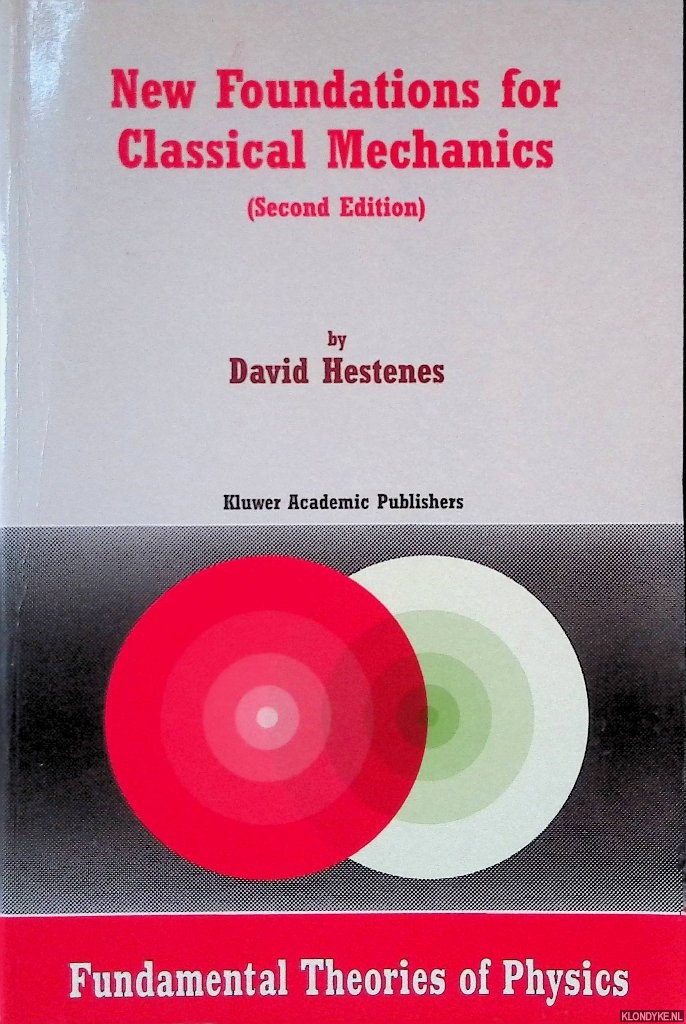Hestenes, David - New Foundations for Classical Mechanics - 2nd edition
