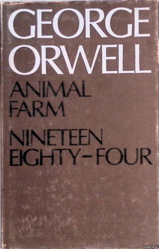 Orwell, George - Animal Farm; Nineteen Eighty-Four
