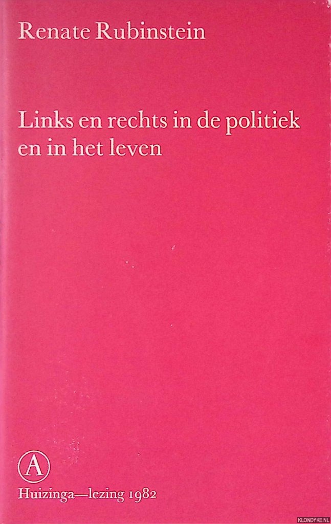 Rubinstein, Renate - Links en rechts in de politiek en in het leven: Huizinga-lezing 1982