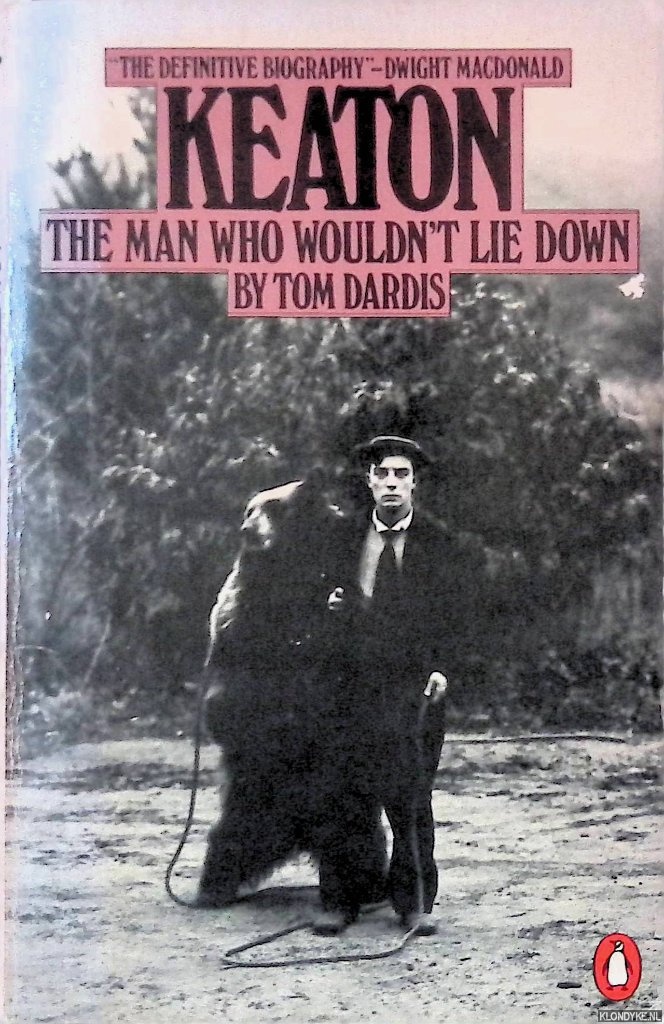 Dardis, Tom - Keaton, the Man who Wouldn't Lie Down