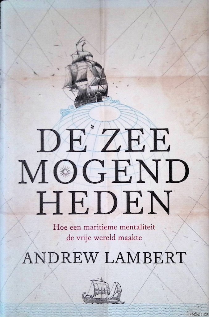 Lambert, Andrew - De zeemogendheden: Hoe een maritieme mentaliteit de vrije wereld maakte