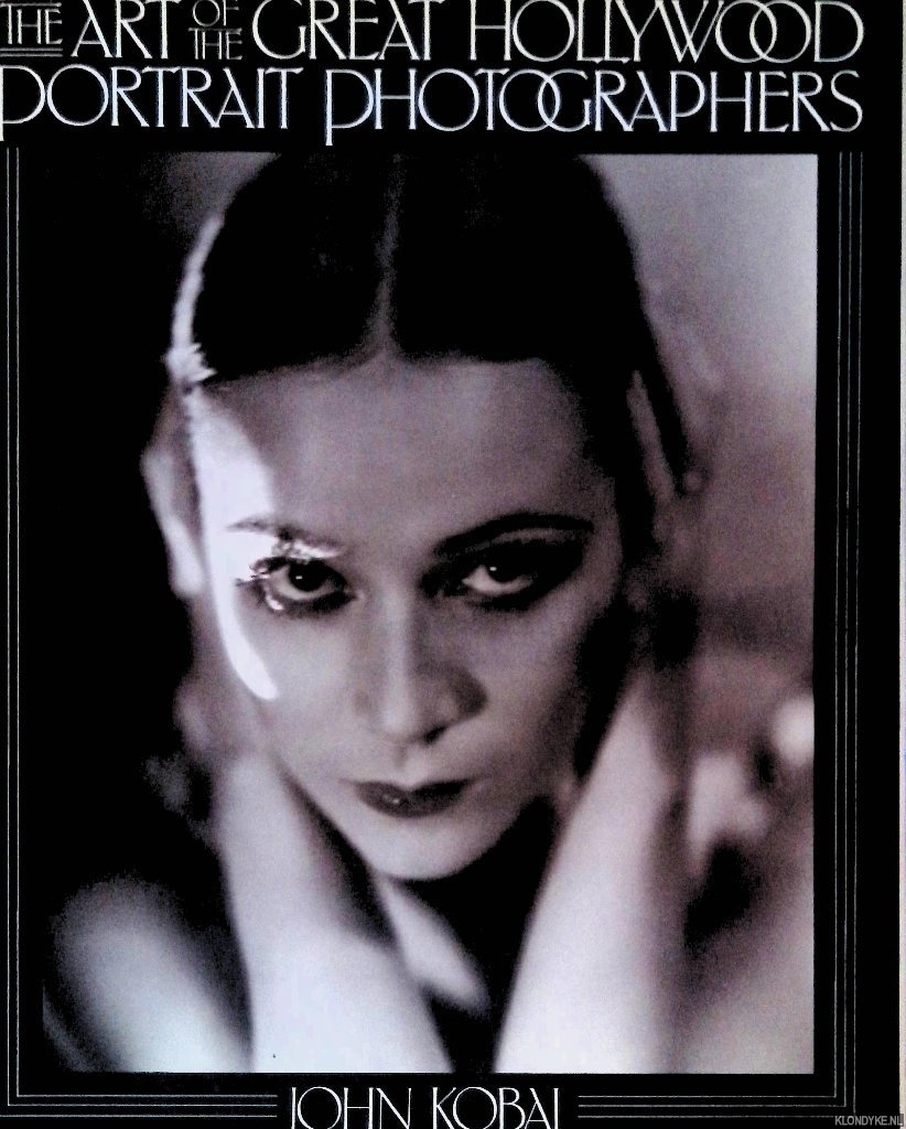 Kobal, John - The Art of Great Hollywood Photographers 1925-1940