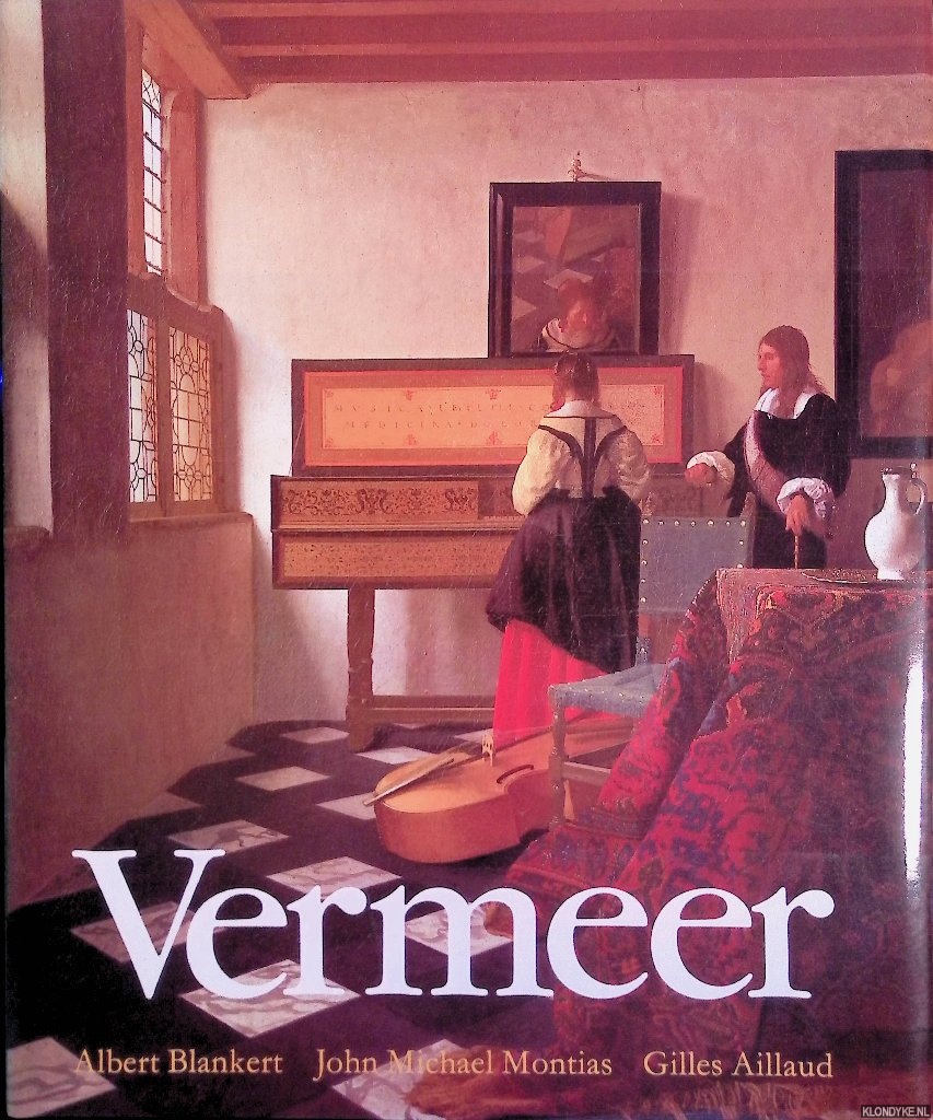 Blankrert, Albert & John Michael Montias & Gilles Aillaud - Vermeer