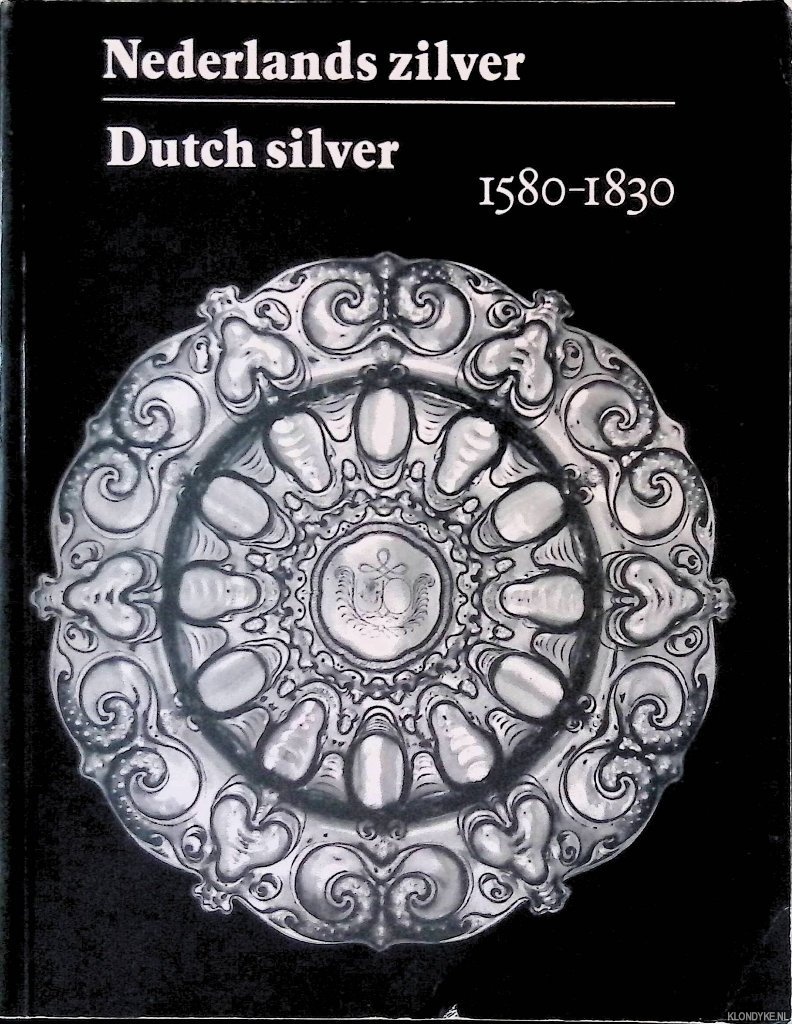 Blaauwen, A.L. den - Nederlands zilver 1580-1830 = Dutch Silver 1580-1830