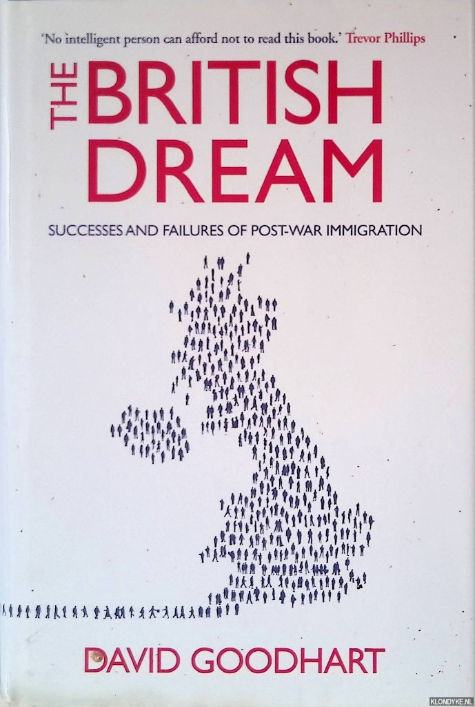 Goodhart, David - The British Dream: Successes and Failures of Post-war Immigration
