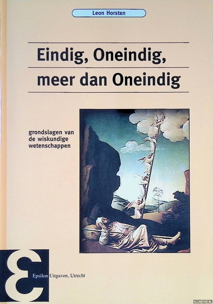 Horsten, Leon - Eindig, Oneindig, meer dan Oneindig: Grondslagen van de wiskundige wetenschappen