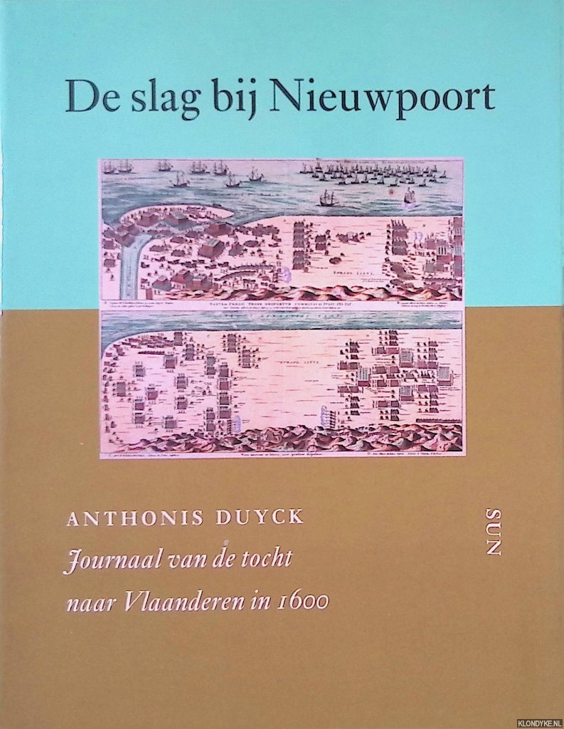 Duyck, Anthonis - De slag bij Nieuwpoort: Journaal van de tocht naar Vlaanderen in 1600