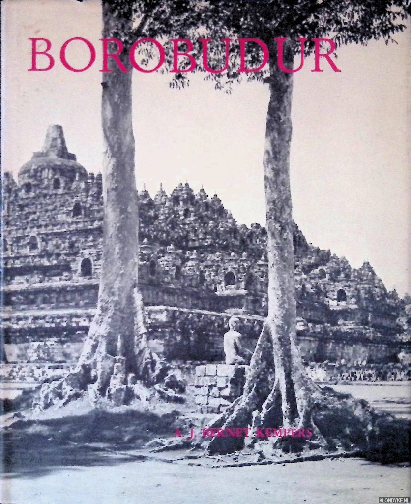 Bernet Kempers, A.J. - Borobudur: Mysteriegebeuren in steen; Verval en restauratie; Oudjavaans volksleven.