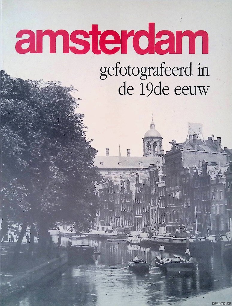 Nieuwenhuijzen, Kees (samenstelling) - Amsterdam gefotografeerd in de 19de eeuw