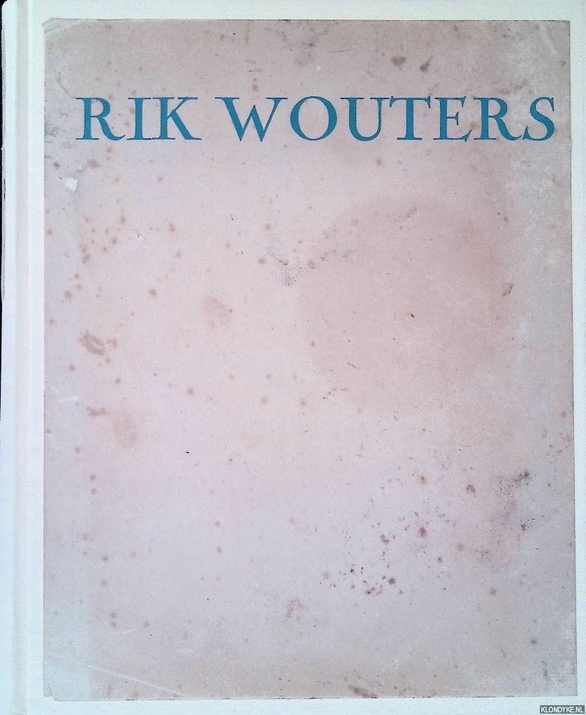 Delen, A.J.J. - Rik Wouters: Zijn leven - Zijn werk - Zijn einde: een studie