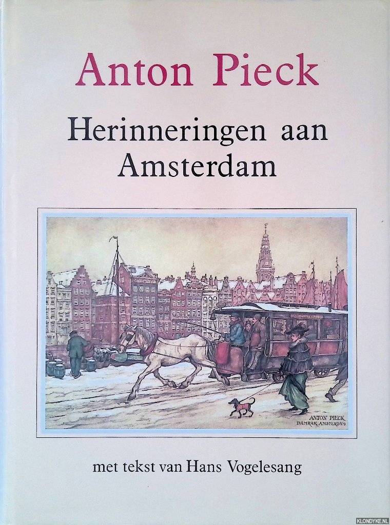 Vogelesang, Hans - Anton Pieck: Herinneringen aan Amsterdam