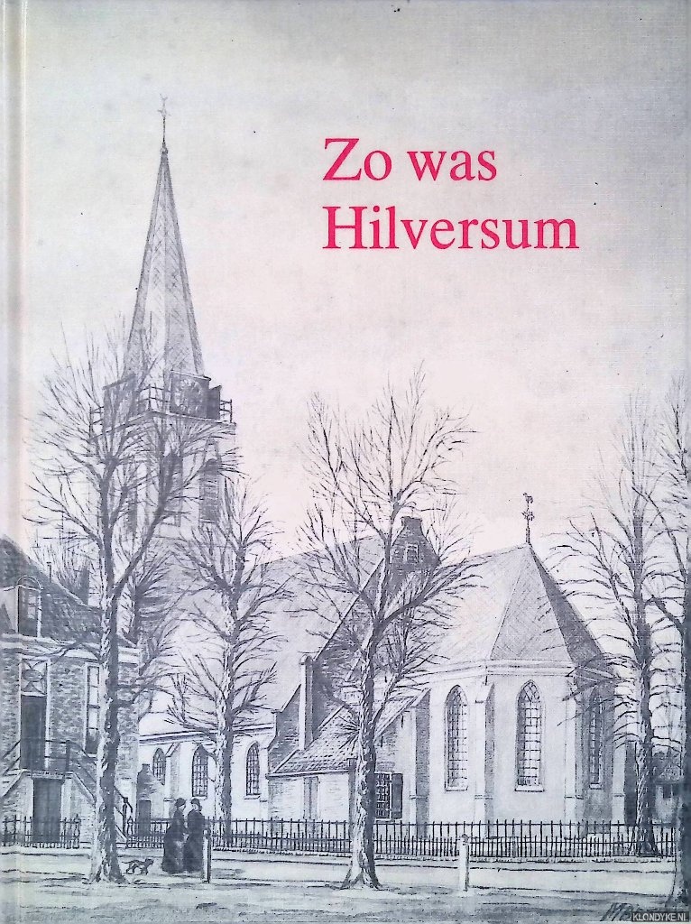 Bokhorst, G. van - Zo was Hilversum: een serie tekeningen van Maarten Betlem