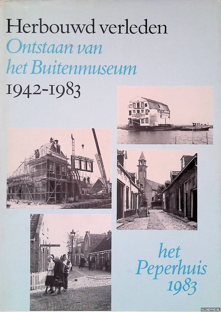 Walberg, Ferry - Herbouwd verleden: ontstaan van het Buitenmuseum 1942-1983: Het Peperhuis 1983