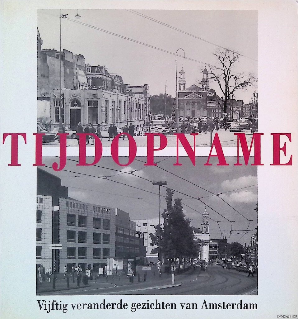 Elenbaas, Peter - Tijdopname: vijftig veranderde gezichten van Amsterdam