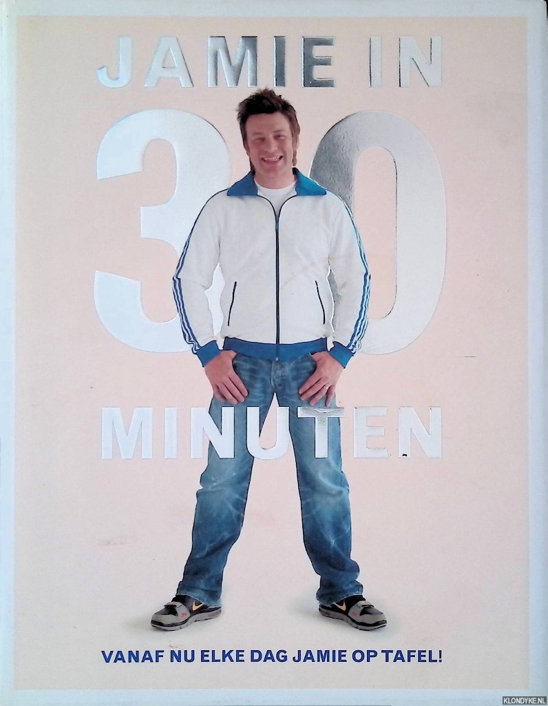 Oliver, Jamie - Jamie in 30 minuten: vanaf nu elke dag Jamie op tafel!