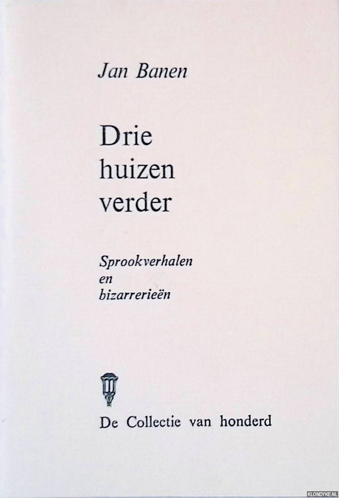 Banen, Jan - Drie huizen verder: sprookverhalen en bizarrerien *GESIGNEERD*