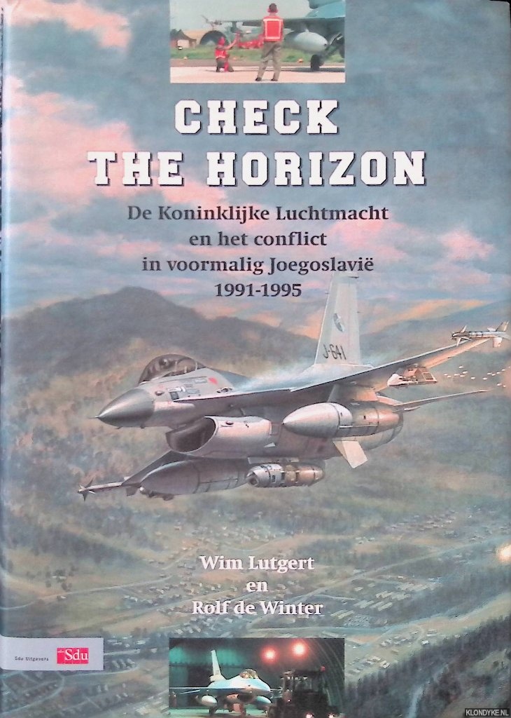 Lutgert, Wim & Rolf de Winter - Check the Horizon: De Koninklijke Luchtmacht en het conflict in voormalig Joegoslavi 1991-1995