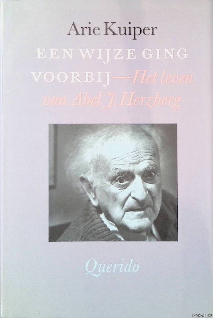 Kuiper, Arie - Een wijze ging voorbij: Het leven van Abel J. Herzberg