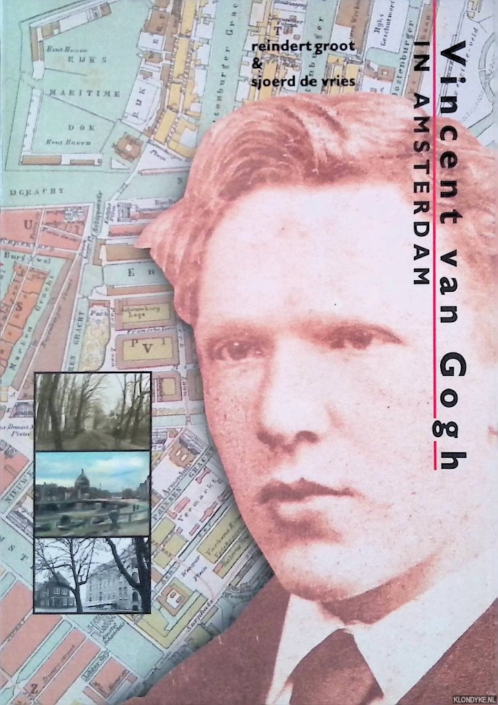 Groot, Reindert & Vries, Sjoerd de - Vincent van Gogh in Amsterdam