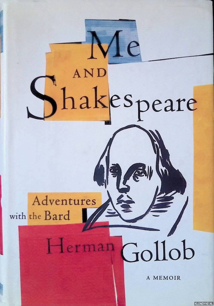 Gollob, Herman - Me and Shakespeare: Life-Changing Adventures with the Bard