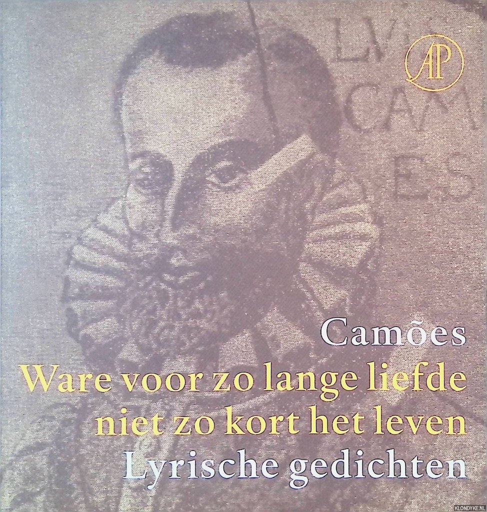 Cames, Lus Vaz de - Ware voor zo lange liefde niet zo kort het leven: lyrische gedichten