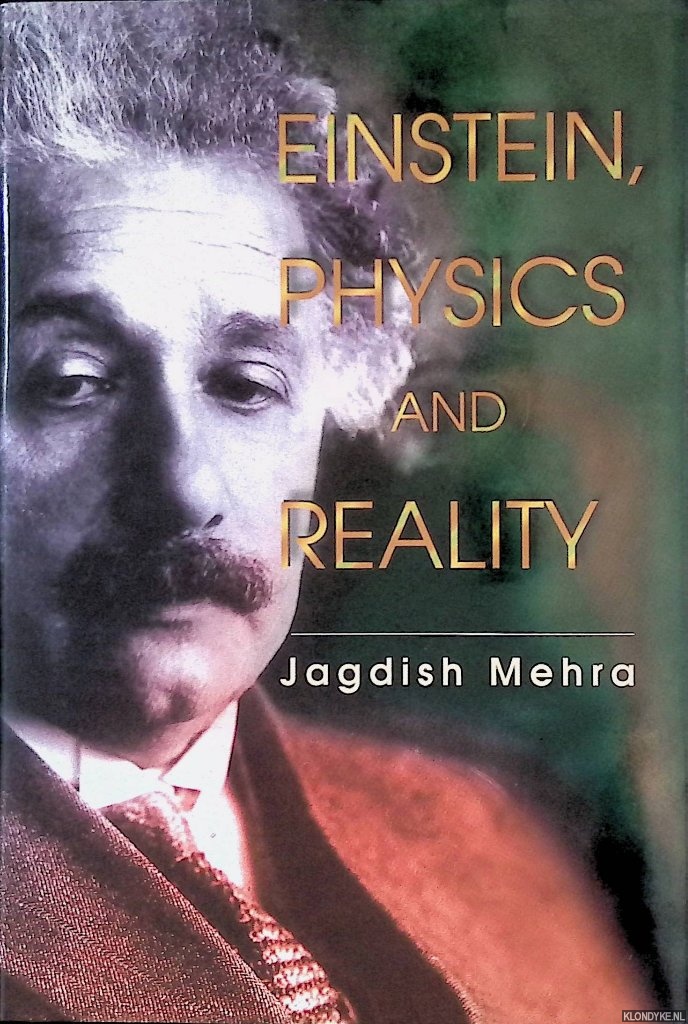 Mehra, Jagdish - Einstein, Physics And Reality