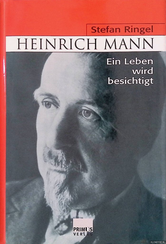 Ringel, Stefan - Heinrich Mann: Ein Leben wird besichtigt