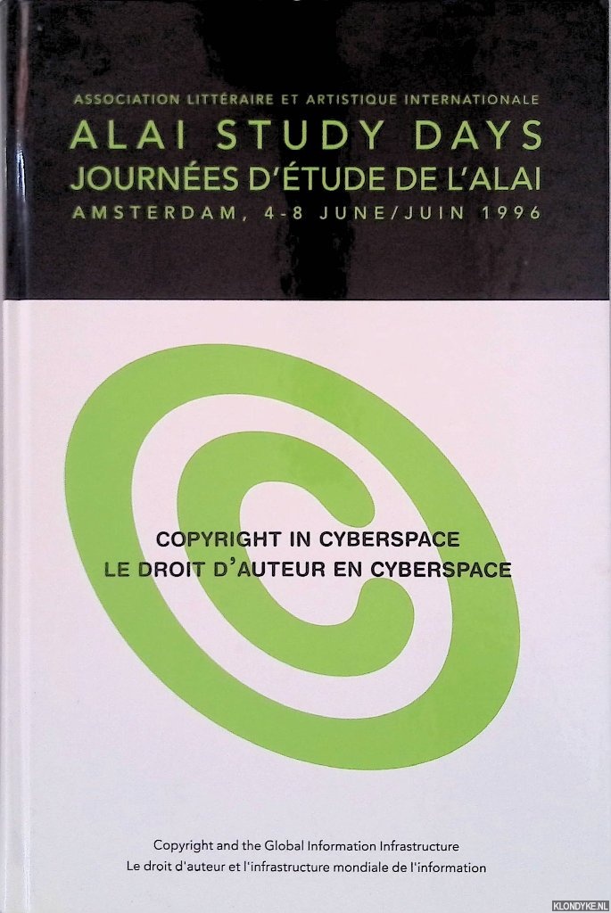 Dellebeke, Marcel (editor) - Copyright in Cyberspace: Copyright and the global information infrastructure: Amsterdam, 4-8 June 1996 = Le Droit D'Auteur En Cyberspace: le droit d'auteur et l'infrastructure mondiale de l'information: Amsterdam, 4-8 juin 1996