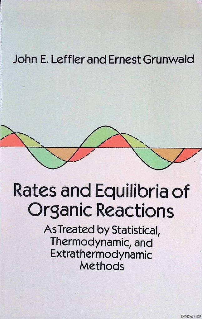 Leffler, John E. & Ernest Grunwald - Rates and Equilibria of Organic Reactions as Treated by Statistical, Thermodynamic, and Extrathermodynamic Methods