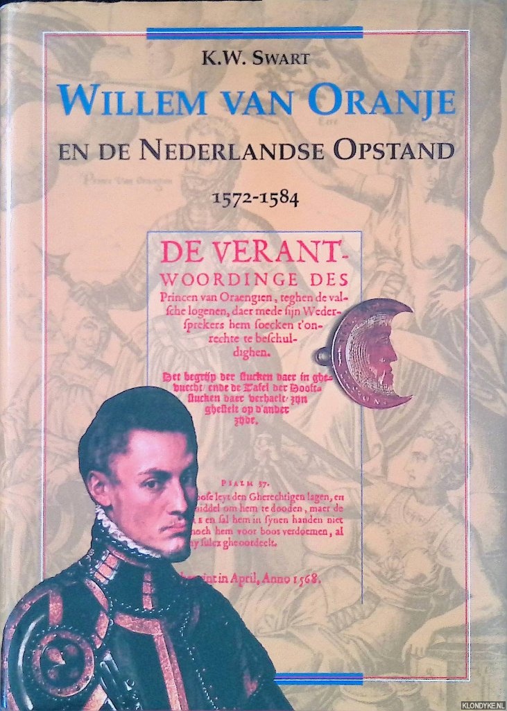 Swart, K.W. - Willem van Oranje en de Nederlandse Opstand 1572-1584
