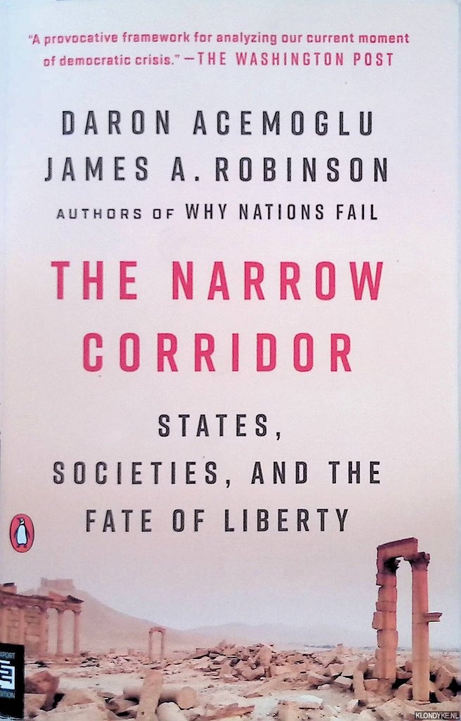 Acemoglu, Daron & James A. Robinson - The Narrow Corridor: States, Societies, and the Fate of Liberty