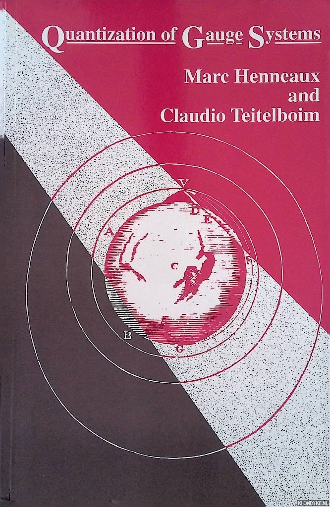 Henneaux, Marc & Claudio Teitelboim - Quantization of Gauge Systems