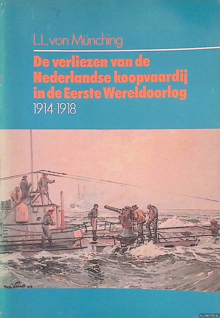 Mnching, L.L. von - De verliezen van de Nederlandse koopvaardij in de Eerste Wereldoorlog 1914-1918