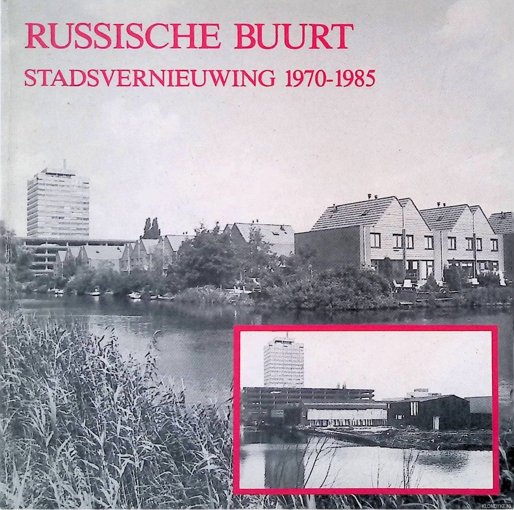 Vreeken, Rob - Russische Buurt: stadsvernieuwing 1970-1985