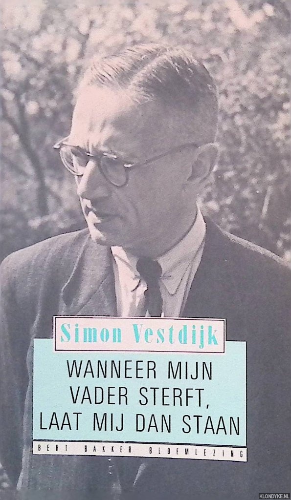 Vestdijk, Simon - Wanneer mijn vader sterft, laat mij dan staan