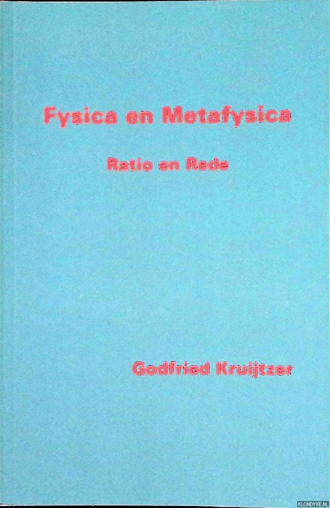 Kruijtzer, Godfried - Fysica en Metafysica: Ratio en rede