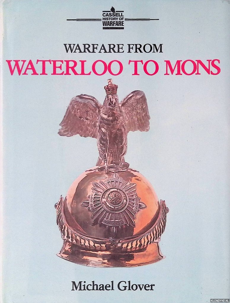 Glover, Michael - Warfare from Waterloo to Mons
