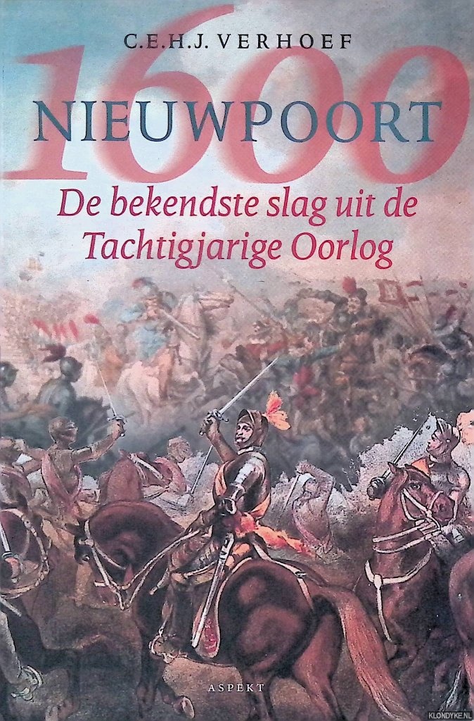 Verhoef, C.E.H.J. - Nieuwpoort 1600: De bekendste slag uit de Tachtigjarige Oorlog