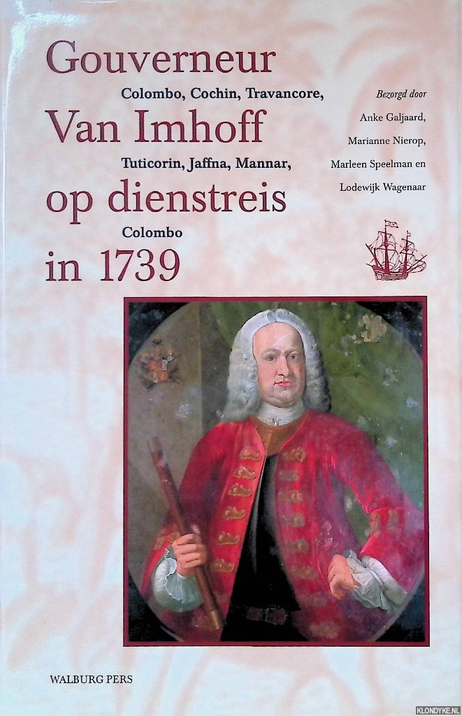 Galjaard, Anke & Marianne Nierop & Marleen Speelman & Lodewijk Wagenaar - Gouverneur Van Imhoff op dienstreis in 1739: naar Cochin, Travancore, Tuticorin, en terug over Jaffna en Mannar naar Colombo