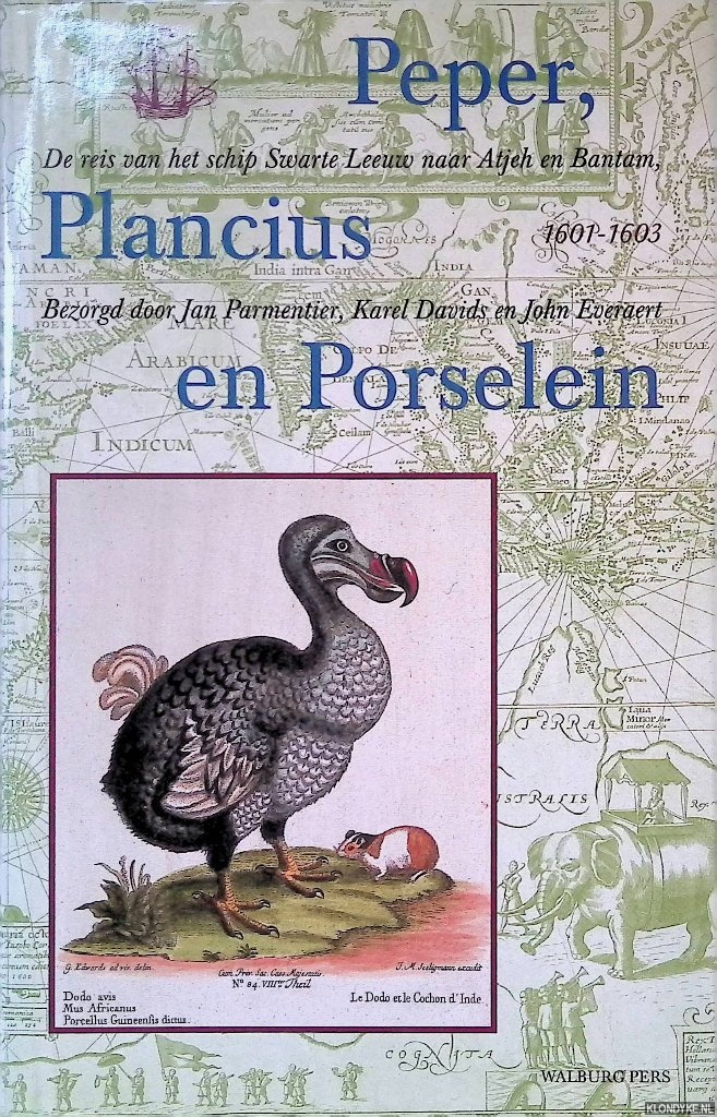 Parmentier, Jan & Karel Davids & John Everaert - Peper, Plancius en Porselein: de reis van het schip Swarte Leeuw naar Atjeh en Bantam, 1601-1603