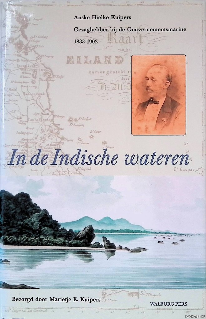 Kuipers, Marietje E. - In de Indische wateren: Anske Hielke Kuipers: gezaghebber bij de Gouvernementsmarine 1833-1902