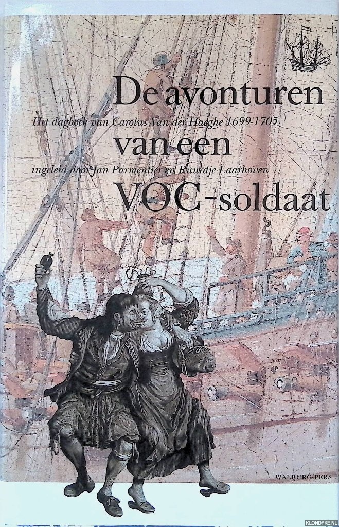 Parmentier, Jan & Ruurdje Laarhoven - De avonturen van een VOC-soldaat: Het dagboek van Carolus van der Haeghe 1699-1705