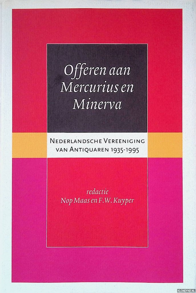 Maas, Nop & F.W. Kuyper - Offeren aan Mercurius en Minerva: Nederlandsche Vereeniging van Antiquaren 1935-1995