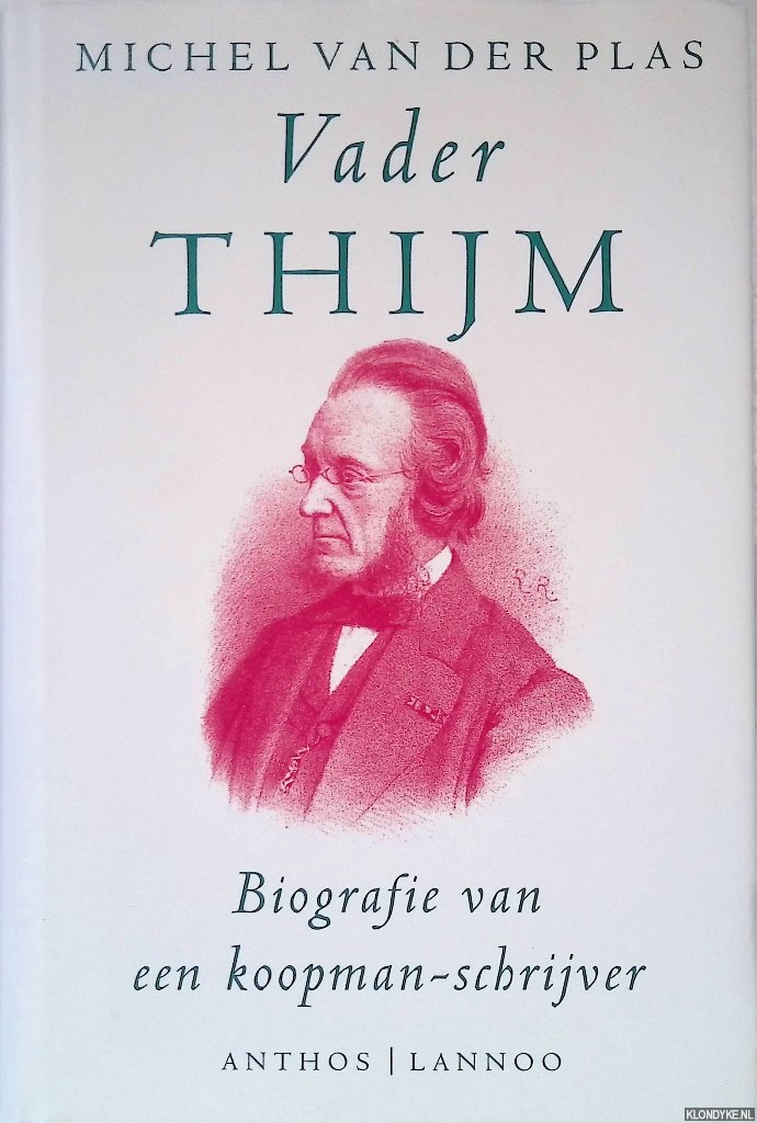Plas, Michel van der - Vader Thijm: biografie van een koopman-schrijver