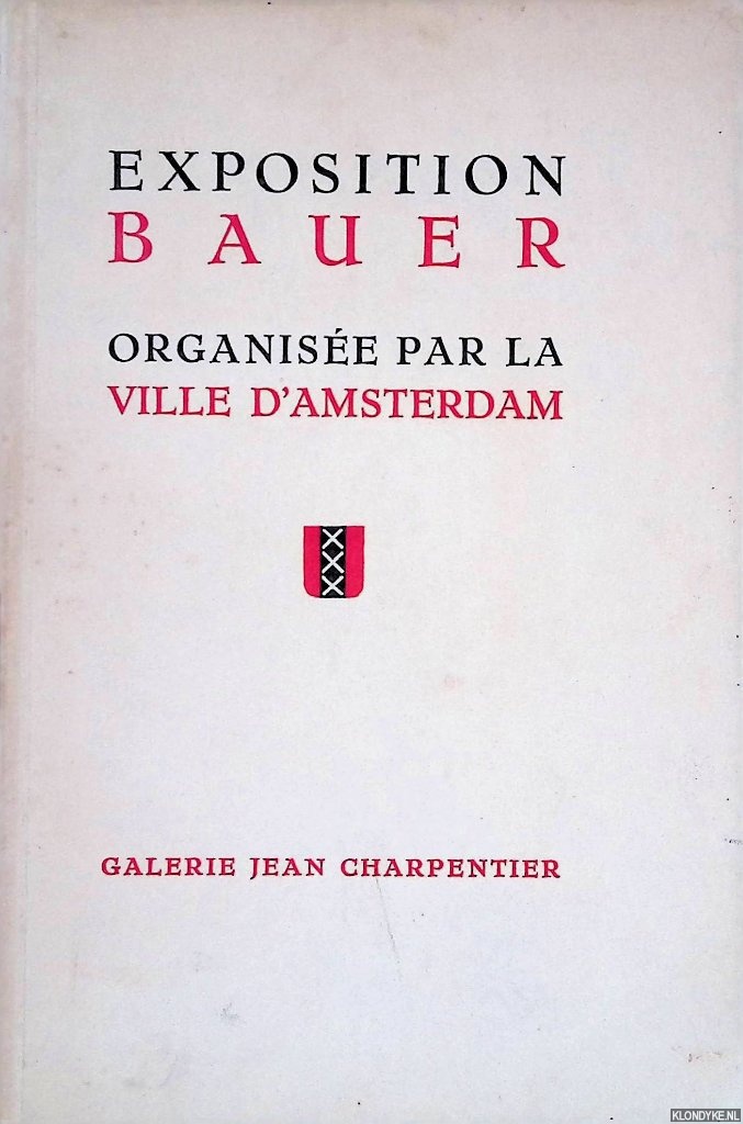 Charpentier, Jean - Exposition Bauer: organise par la ville d'Amsterdam